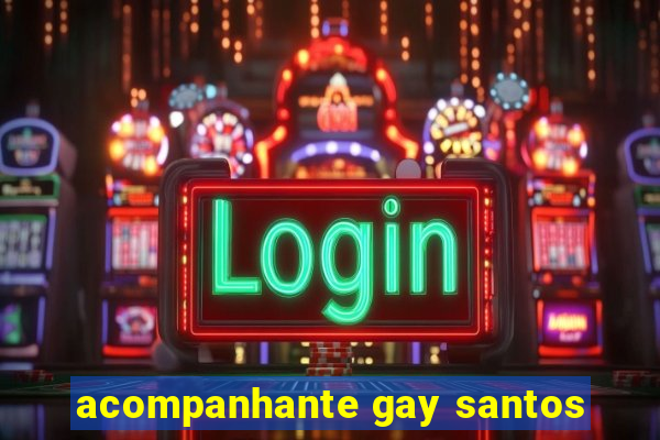 acompanhante gay santos